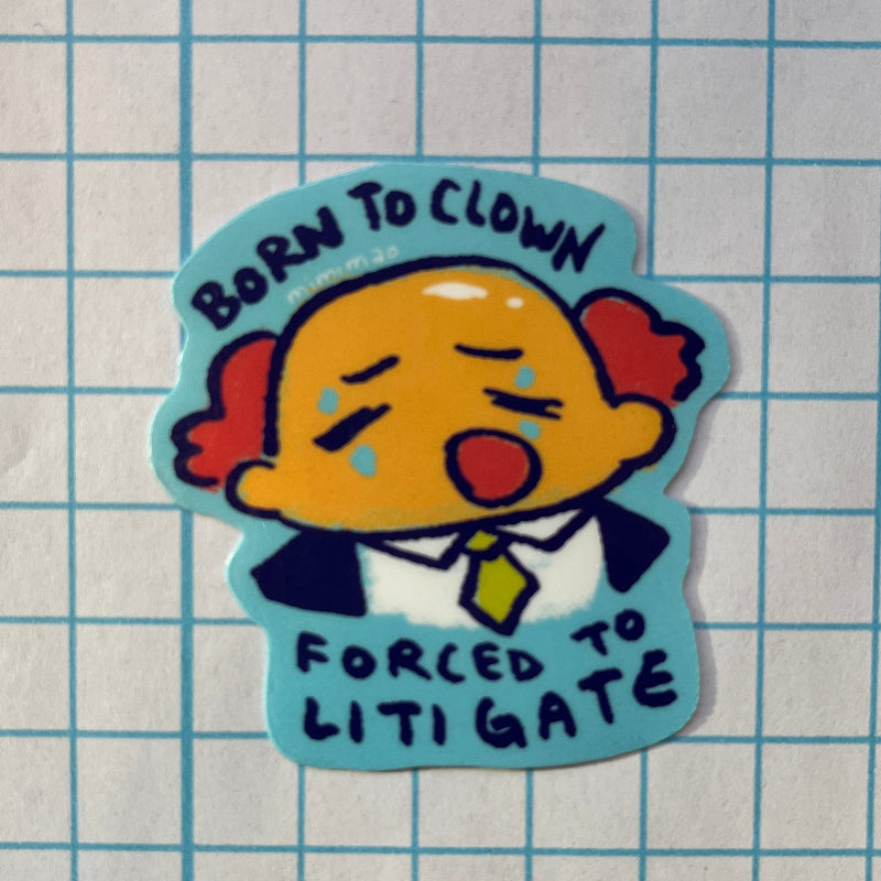 Cartoon character sticker with text 'Born to Clown, Forced to Litigate' on a grid background